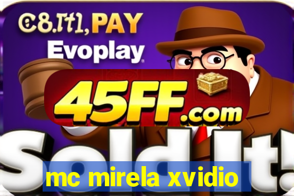 mc mirela xvidio